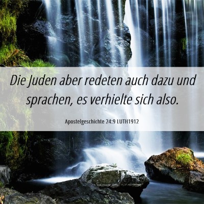 Picture 06 - Apostelgeschichte 24:9 LUTH1912 - Die Juden aber redeten auch dazu und sprachen, es - Bible Verse Picture