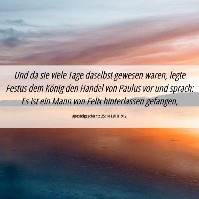 Picture 06 - Apostelgeschichte 25:14 LUTH1912 - Und da sie viele Tage daselbst gewesen waren, - Bible Verse Picture