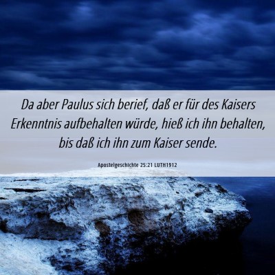 Picture 06 - Apostelgeschichte 25:21 LUTH1912 - Da aber Paulus sich berief, daß er für des - Bible Verse Picture