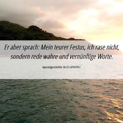 Picture 06 - Apostelgeschichte 26:25 LUTH1912 - Er aber sprach: Mein teurer Festus, ich rase - Bible Verse Picture