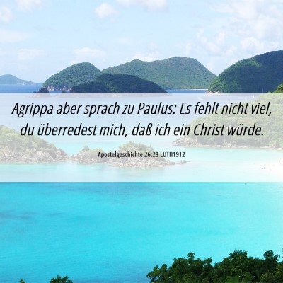 Picture 06 - Apostelgeschichte 26:28 LUTH1912 - Agrippa aber sprach zu Paulus: Es fehlt nicht - Bible Verse Picture