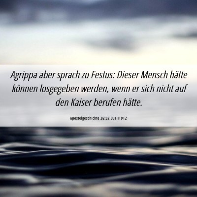 Picture 06 - Apostelgeschichte 26:32 LUTH1912 - Agrippa aber sprach zu Festus: Dieser Mensch - Bible Verse Picture