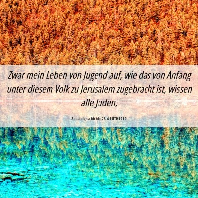 Picture 06 - Apostelgeschichte 26:4 LUTH1912 - Zwar mein Leben von Jugend auf, wie das von - Bible Verse Picture