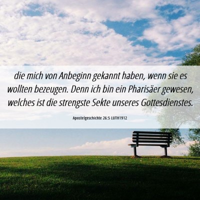 Picture 06 - Apostelgeschichte 26:5 LUTH1912 - die mich von Anbeginn gekannt haben, wenn sie es - Bible Verse Picture
