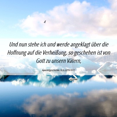 Picture 06 - Apostelgeschichte 26:6 LUTH1912 - Und nun stehe ich und werde angeklagt über die - Bible Verse Picture