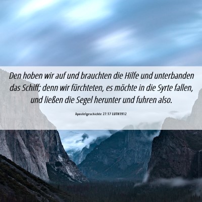 Picture 06 - Apostelgeschichte 27:17 LUTH1912 - Den hoben wir auf und brauchten die Hilfe und - Bible Verse Picture