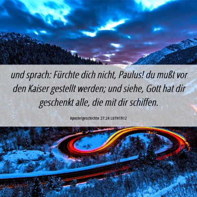Picture 06 - Apostelgeschichte 27:24 LUTH1912 - und sprach: Fürchte dich nicht, Paulus! du mußt - Bible Verse Picture