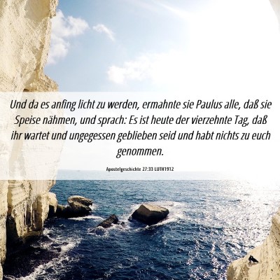 Picture 06 - Apostelgeschichte 27:33 LUTH1912 - Und da es anfing licht zu werden, ermahnte sie - Bible Verse Picture