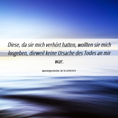 Picture 06 - Apostelgeschichte 28:18 LUTH1912 - Diese, da sie mich verhört hatten, wollten sie - Bible Verse Picture