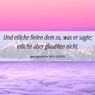 Picture 06 - Apostelgeschichte 28:24 LUTH1912 - Und etliche fielen dem zu, was er sagte; etliche - Bible Verse Picture