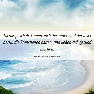 Picture 06 - Apostelgeschichte 28:9 LUTH1912 - Da das geschah, kamen auch die andern auf der - Bible Verse Picture