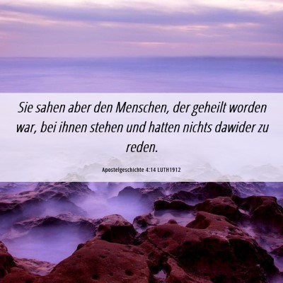 Picture 06 - Apostelgeschichte 4:14 LUTH1912 - Sie sahen aber den Menschen, der geheilt worden - Bible Verse Picture