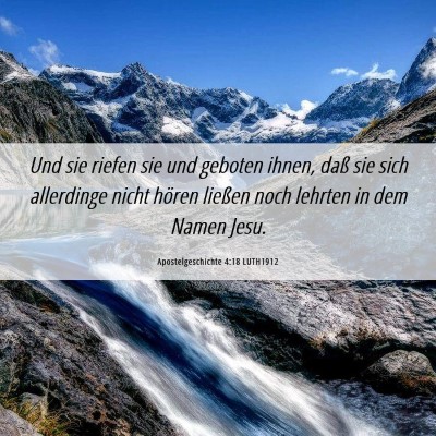 Picture 06 - Apostelgeschichte 4:18 LUTH1912 - Und sie riefen sie und geboten ihnen, daß sie - Bible Verse Picture