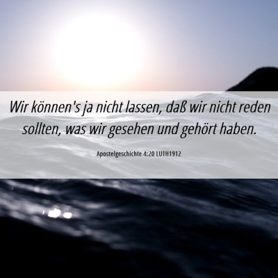 Picture 06 - Apostelgeschichte 4:20 LUTH1912 - Wir können's ja nicht lassen, daß wir nicht - Bible Verse Picture