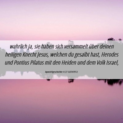 Picture 06 - Apostelgeschichte 4:27 LUTH1912 - wahrlich ja, sie haben sich versammelt über - Bible Verse Picture