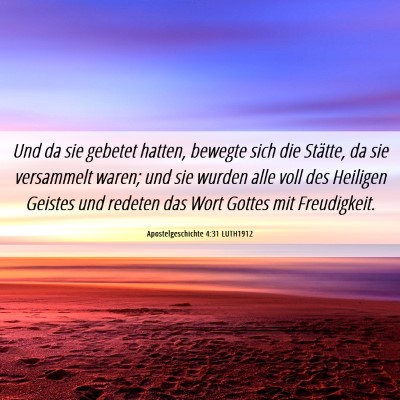 Picture 06 - Apostelgeschichte 4:31 LUTH1912 - Und da sie gebetet hatten, bewegte sich die - Bible Verse Picture