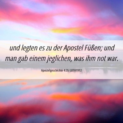 Picture 06 - Apostelgeschichte 4:35 LUTH1912 - und legten es zu der Apostel Füßen; und man gab - Bible Verse Picture