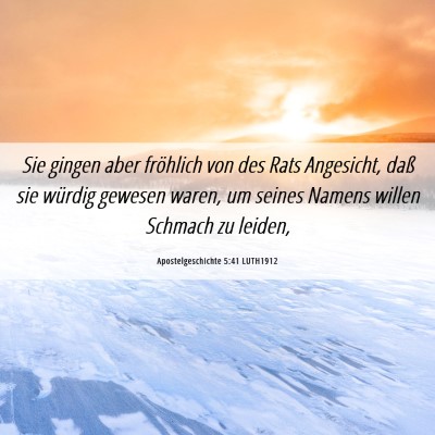 Picture 06 - Apostelgeschichte 5:41 LUTH1912 - Sie gingen aber fröhlich von des Rats Angesicht, - Bible Verse Picture