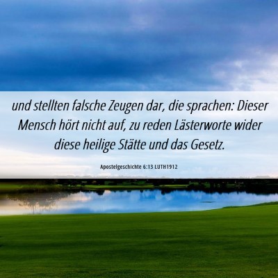 Picture 06 - Apostelgeschichte 6:13 LUTH1912 - und stellten falsche Zeugen dar, die sprachen: - Bible Verse Picture