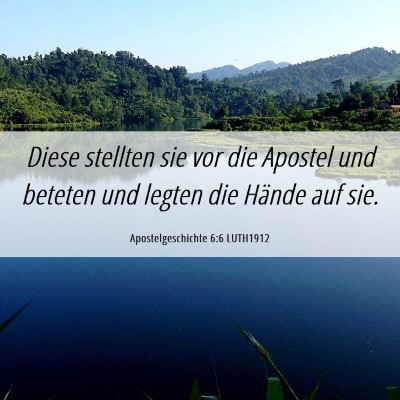 Picture 06 - Apostelgeschichte 6:6 LUTH1912 - Diese stellten sie vor die Apostel und beteten - Bible Verse Picture
