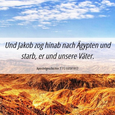 Picture 06 - Apostelgeschichte 7:15 LUTH1912 - Und Jakob zog hinab nach Ägypten und starb, er - Bible Verse Picture