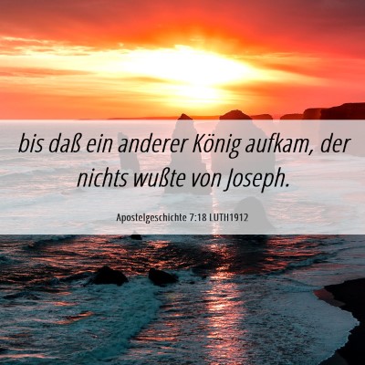 Picture 06 - Apostelgeschichte 7:18 LUTH1912 - bis daß ein anderer König aufkam, der nichts - Bible Verse Picture