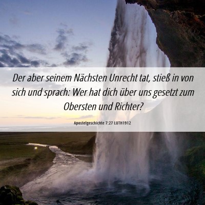 Picture 06 - Apostelgeschichte 7:27 LUTH1912 - Der aber seinem Nächsten Unrecht tat, stieß in - Bible Verse Picture