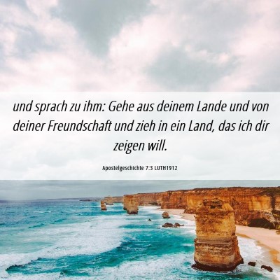 Picture 06 - Apostelgeschichte 7:3 LUTH1912 - und sprach zu ihm: Gehe aus deinem Lande und von - Bible Verse Picture
