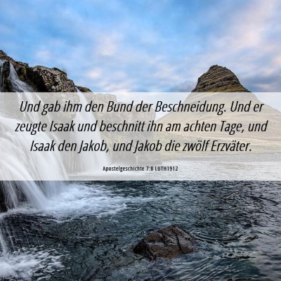 Picture 06 - Apostelgeschichte 7:8 LUTH1912 - Und gab ihm den Bund der Beschneidung. Und er - Bible Verse Picture