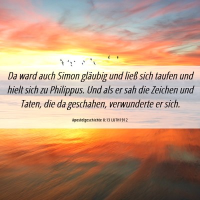 Picture 06 - Apostelgeschichte 8:13 LUTH1912 - Da ward auch Simon gläubig und ließ sich taufen - Bible Verse Picture