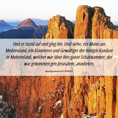 Picture 06 - Apostelgeschichte 8:27 LUTH1912 - Und er stand auf und ging hin. Und siehe, ein - Bible Verse Picture