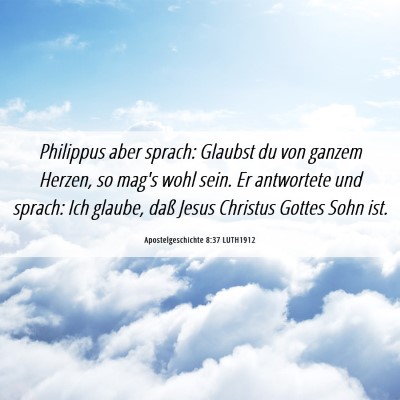 Picture 06 - Apostelgeschichte 8:37 LUTH1912 - Philippus aber sprach: Glaubst du von ganzem - Bible Verse Picture