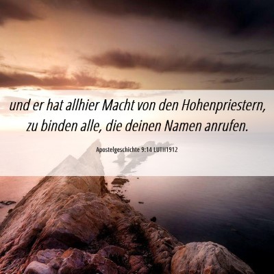 Picture 06 - Apostelgeschichte 9:14 LUTH1912 - und er hat allhier Macht von den Hohenpriestern, - Bible Verse Picture