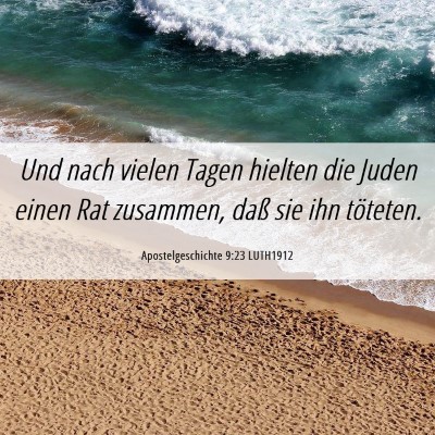 Picture 06 - Apostelgeschichte 9:23 LUTH1912 - Und nach vielen Tagen hielten die Juden einen Rat - Bible Verse Picture