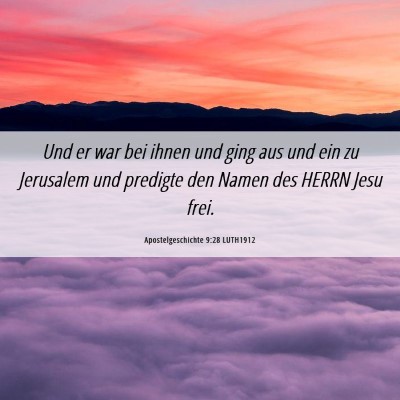 Picture 06 - Apostelgeschichte 9:28 LUTH1912 - Und er war bei ihnen und ging aus und ein zu - Bible Verse Picture