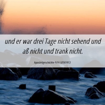 Picture 06 - Apostelgeschichte 9:9 LUTH1912 - und er war drei Tage nicht sehend und aß nicht - Bible Verse Picture