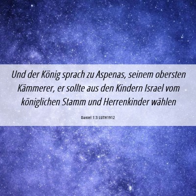 Picture 06 - Daniel 1:3 LUTH1912 - Und der König sprach zu Aspenas, seinem obersten - Bible Verse Picture