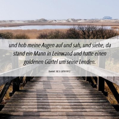Picture 06 - Daniel 10:5 LUTH1912 - und hob meine Augen auf und sah, und siehe, da - Bible Verse Picture