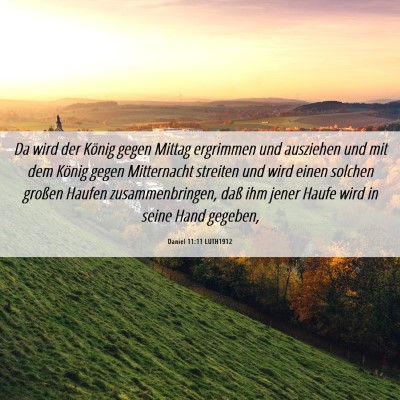 Picture 06 - Daniel 11:11 LUTH1912 - Da wird der König gegen Mittag ergrimmen und - Bible Verse Picture