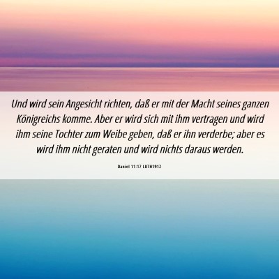 Picture 06 - Daniel 11:17 LUTH1912 - Und wird sein Angesicht richten, daß er mit der - Bible Verse Picture