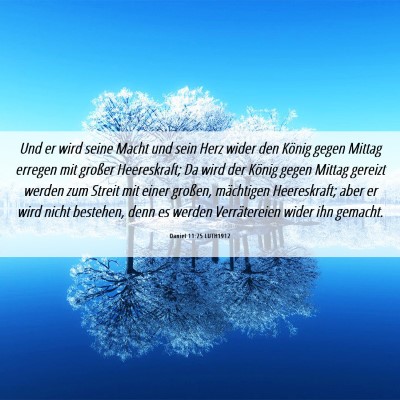 Picture 06 - Daniel 11:25 LUTH1912 - Und er wird seine Macht und sein Herz wider den - Bible Verse Picture