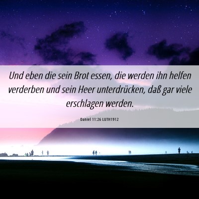 Picture 06 - Daniel 11:26 LUTH1912 - Und eben die sein Brot essen, die werden ihn - Bible Verse Picture