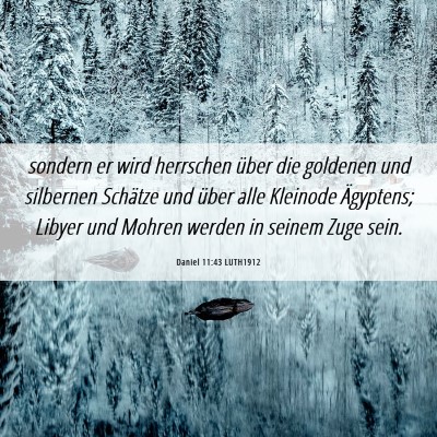 Picture 06 - Daniel 11:43 LUTH1912 - sondern er wird herrschen über die goldenen und - Bible Verse Picture