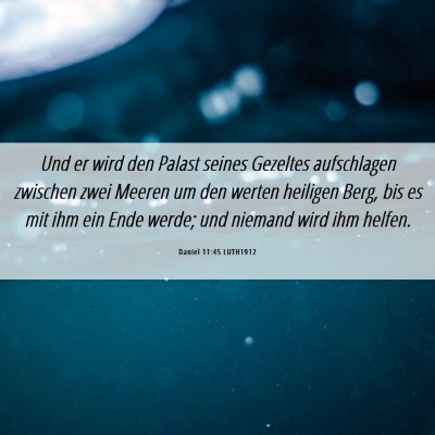 Picture 06 - Daniel 11:45 LUTH1912 - Und er wird den Palast seines Gezeltes - Bible Verse Picture