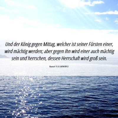 Picture 06 - Daniel 11:5 LUTH1912 - Und der König gegen Mittag, welcher ist seiner - Bible Verse Picture