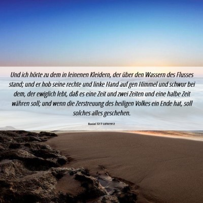 Picture 06 - Daniel 12:7 LUTH1912 - Und ich hörte zu dem in leinenen Kleidern, der - Bible Verse Picture