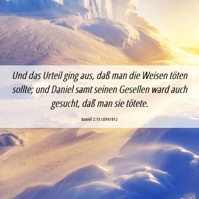 Picture 06 - Daniel 2:13 LUTH1912 - Und das Urteil ging aus, daß man die Weisen - Bible Verse Picture