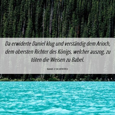 Picture 06 - Daniel 2:14 LUTH1912 - Da erwiderte Daniel klug und verständig dem - Bible Verse Picture