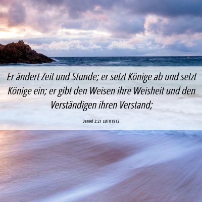 Picture 06 - Daniel 2:21 LUTH1912 - Er ändert Zeit und Stunde; er setzt Könige ab - Bible Verse Picture