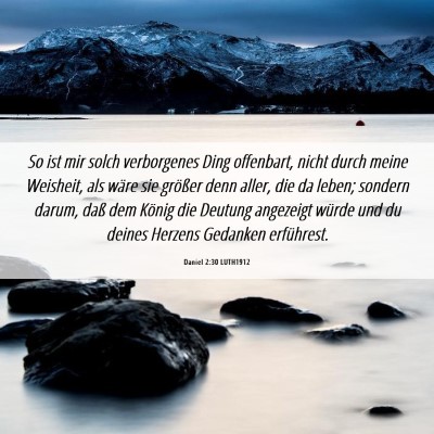 Picture 06 - Daniel 2:30 LUTH1912 - So ist mir solch verborgenes Ding offenbart, - Bible Verse Picture